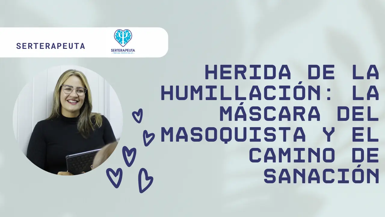 Herida de la Humillación: La Máscara del Masoquista y el Camino de Sanación